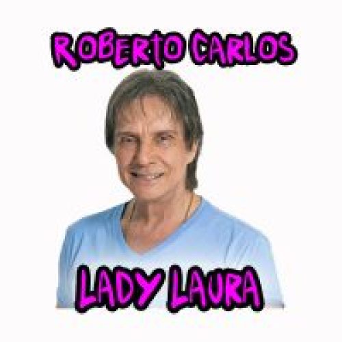 01-Lady-Laura-Roberto-Carlos-200x200